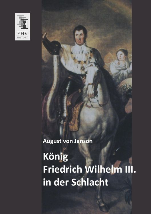 Produktbild: K&ouml;nig Friedrich Wilhelm III. in der Schlacht