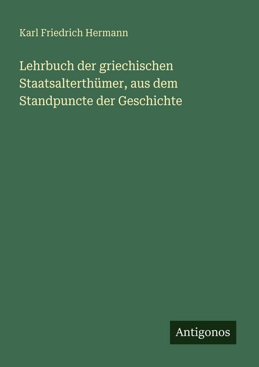 Produktbild: Lehrbuch der griechischen Staatsalterth&uuml;mer, aus dem Standpuncte der Geschichte