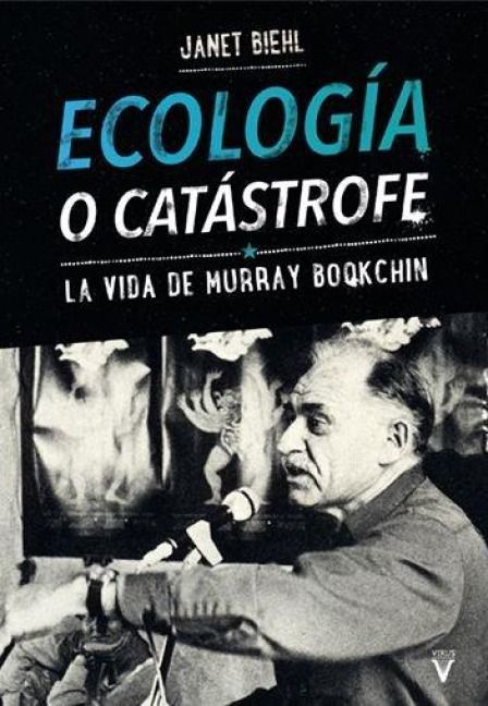 Produktbild: Ecolog&iacute;a o cat&aacute;strofe : la vida de Murray Bookchin
