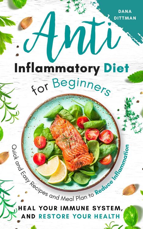 Produktbild: Anti Inflammatory Diet for Beginners: Quick and Easy Recipes and Meal Plan to Reduce Inflammation, Heal Your Immune System, and Restore Your Health (F