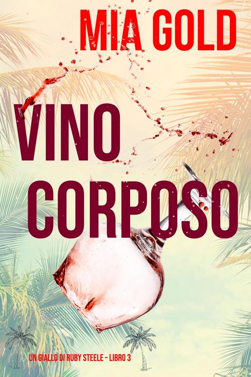 Produktbild: Vino corposo (Un giallo di Ruby Steele - Libro 3)