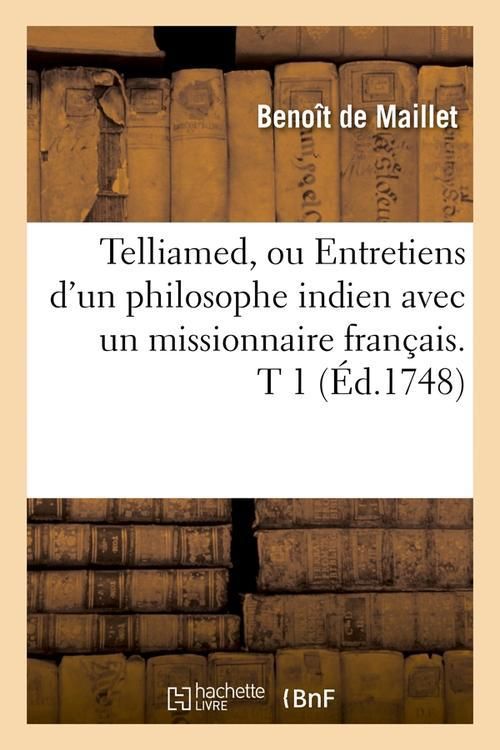 Produktbild: Telliamed, Ou Entretiens d'Un Philosophe Indien Avec Un Missionnaire Fran&ccedil;ais. T 1 (&Eacute;d.1748)