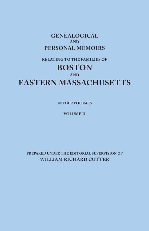 Produktbild: Genealogical and Personal Memoirs Relating to the Families of Boston and Eastern Massachusetts. in Four Volumes. Volume II