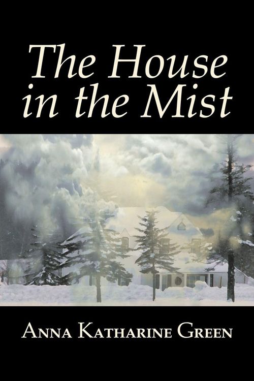 Produktbild: The House in the Mist by Anna Katharine Green, Fiction, Thrillers, Mystery & Detective, Literary