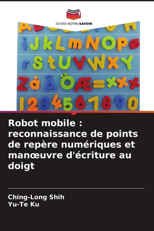 Produktbild: Robot mobile : reconnaissance de points de rep&egrave;re num&eacute;riques et man&iquest;uvre d'&eacute;criture au doigt