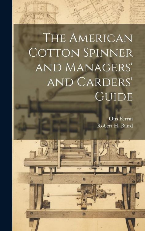 Produktbild: The American Cotton Spinner and Managers' and Carders' Guide