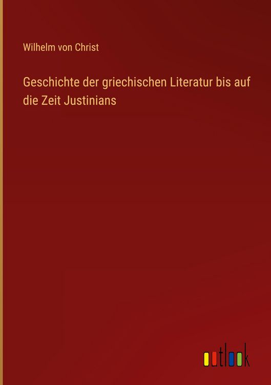 Produktbild: Geschichte der griechischen Literatur bis auf die Zeit Justinians