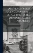 Produktbild: 201 French Verbs Fully Conjugated in All the Tenses, Alphabetically Arranged