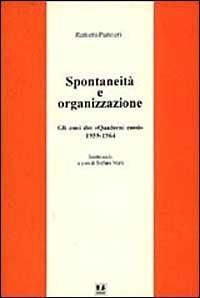 Produktbild: Spontaneit&agrave; e organizzazione. Gli anni dei &laquo;Quaderni rossi&raquo; (1959-1964). Scritti scelti