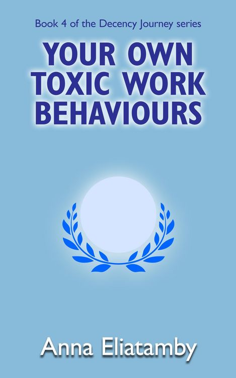 Produktbild: Your Own Toxic Work Behaviours (Decency Journey, #4)