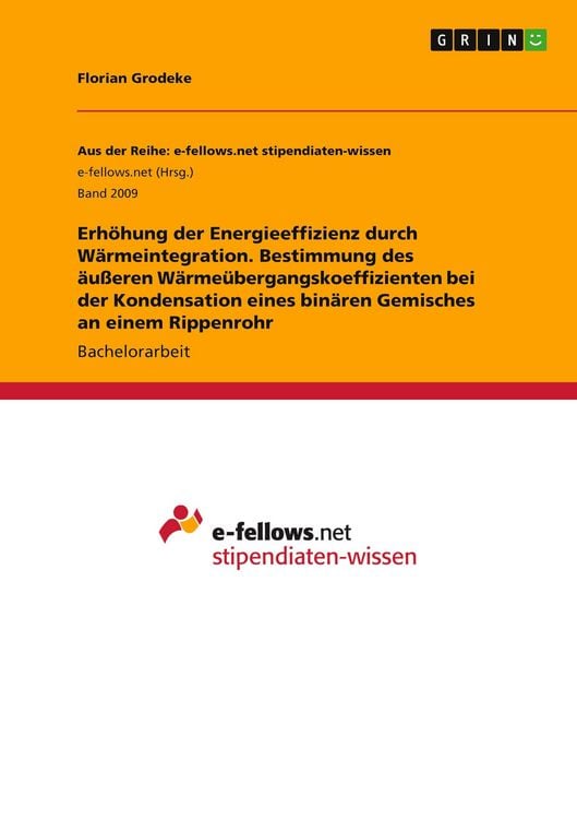 Produktbild: Erh&ouml;hung der Energieeffizienz durch W&auml;rmeintegration. Bestimmung des &auml;u&szlig;eren W&auml;rme&uuml;bergangskoeffizienten bei der Kondensation eines bin&auml;ren Gemisches an einem Rippenrohr