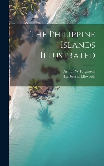 Produktbild: The Philippine Islands Illustrated