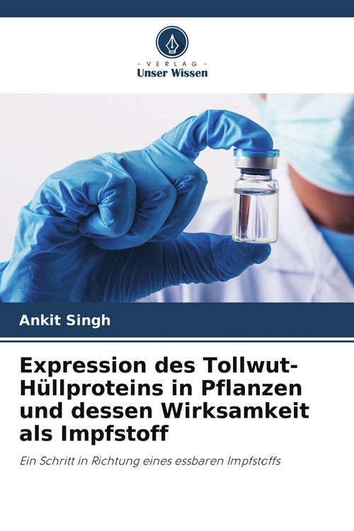 Produktbild: Expression des Tollwut-H&uuml;llproteins in Pflanzen und dessen Wirksamkeit als Impfstoff