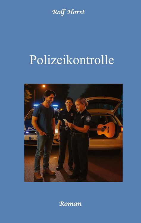 Produktbild: Polizeikontrolle - Musiker, Verkehrskontrolle, Autismus, Neid, Eifersucht, Gitarre, Feier, Polizeiwache, &Uuml;bergriff auf Einsatzkr&auml;fte, Alkoholsucht,