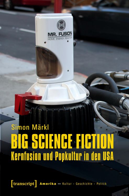 Produktbild: Big Science Fiction - Kernfusion und Popkultur in den USA