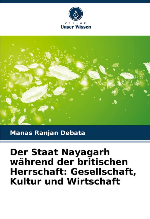 Produktbild: Der Staat Nayagarh w&auml;hrend der britischen Herrschaft: Gesellschaft, Kultur und Wirtschaft