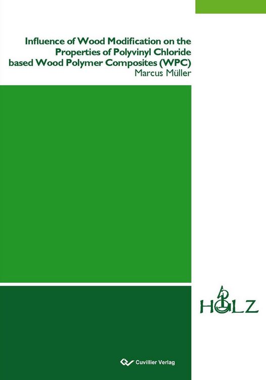 Produktbild: Influence of Wood Modification on the Properties of Polyvinyl Chloride based Wood Polymer Composites (WPC)