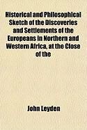 Produktbild: Historical and Philosophical Sketch of the Discoveries and Settlements of the Europeans in Northern and Western Africa, at the Close of the