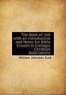 Produktbild: The Book of Job with an Introduction and Notes for Bible Classes in Colleges Christian Associations