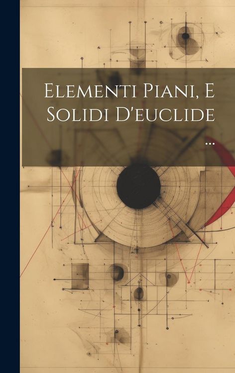 Produktbild: Elementi Piani, E Solidi D'euclide ...