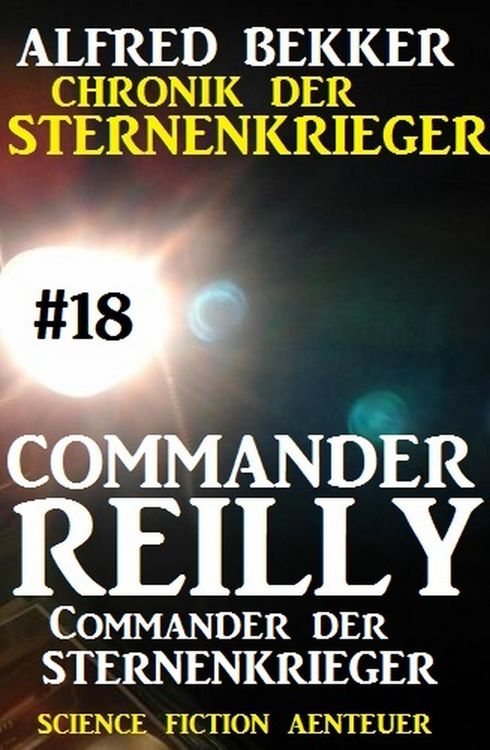 Produktbild: Commander Reilly #18: Commander der STERNENKRIEGER: Chronik der Sternenkrieger