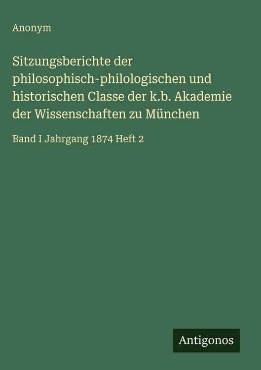 Produktbild: Sitzungsberichte der philosophisch-philologischen und historischen Classe der k.b. Akademie der Wissenschaften zu M&uuml;nchen