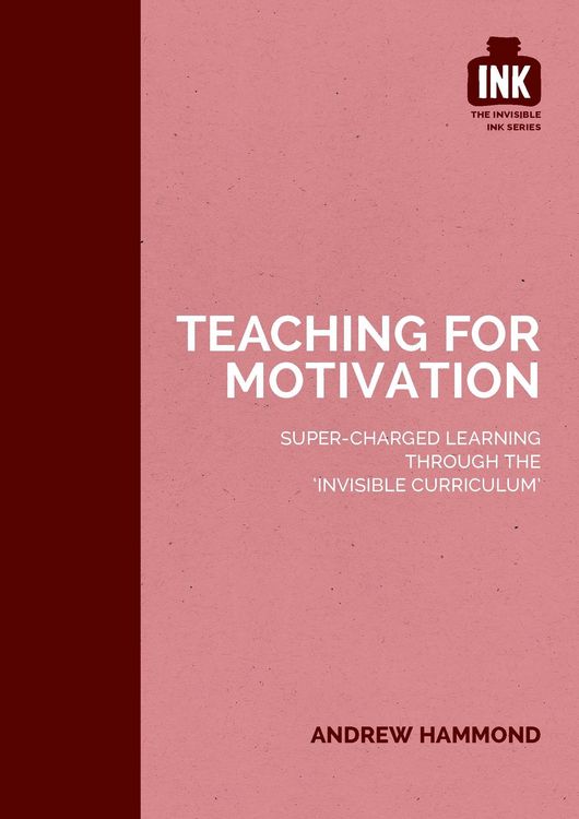 Produktbild: Teaching for Motivation: Super-charged learning through 'The Invisible Curriculum'
