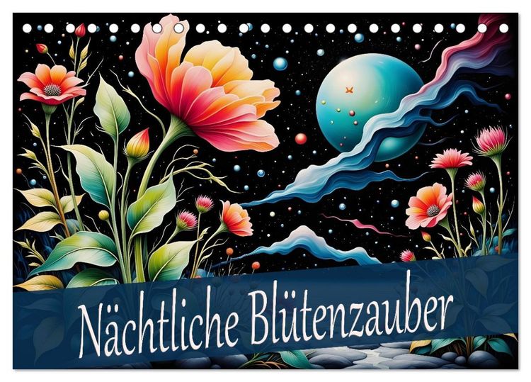 Produktbild: N&auml;chtliche Bl&uuml;tenzauber (Tischkalender 2026 DIN A5 quer), CALVENDO Monatskalender
