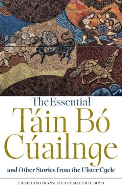Produktbild: The Essential T&aacute;in B&oacute; C&uacute;ailnge and Other Stories from the Ulster Cycle