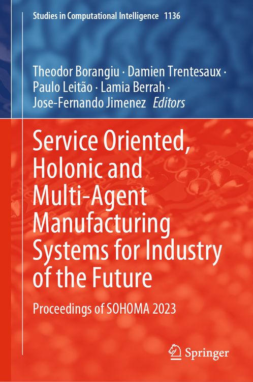 Produktbild: Service Oriented, Holonic and Multi-Agent Manufacturing Systems for Industry of the Future