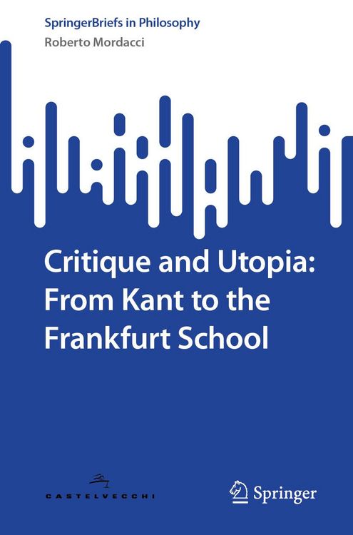 Produktbild: Critique and Utopia: From Kant to the Frankfurt School