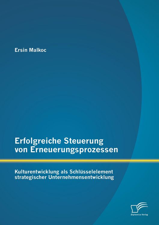 Produktbild: Erfolgreiche Steuerung von Erneuerungsprozessen: Kulturentwicklung als Schl&uuml;sselelement strategischer Unternehmensentwicklung
