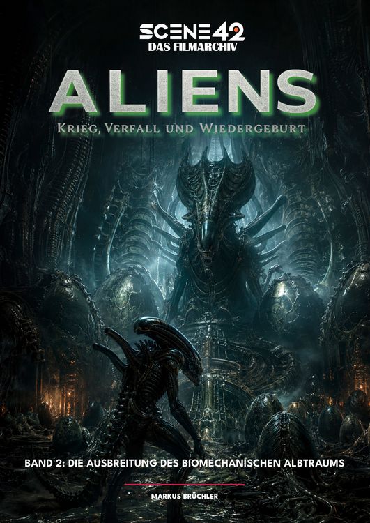 Produktbild: Aliens &ndash; Krieg, Verfall und Wiedergeburt, Band 2: Die Ausbreitung des biomechanischen Albtraums (Scene 42-Das Filmarchiv)