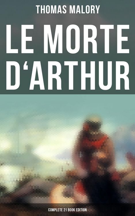Produktbild: Le Morte d'Arthur (Complete 21 Book Edition)