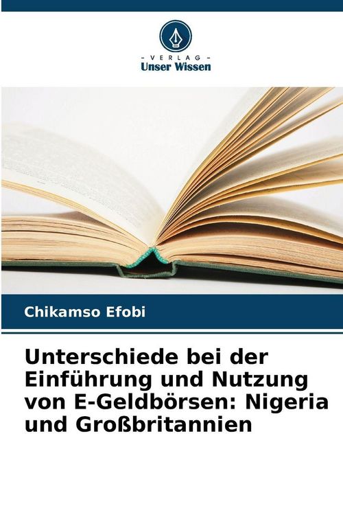 Produktbild: Unterschiede bei der Einf&uuml;hrung und Nutzung von E-Geldb&ouml;rsen: Nigeria und Gro&szlig;britannien