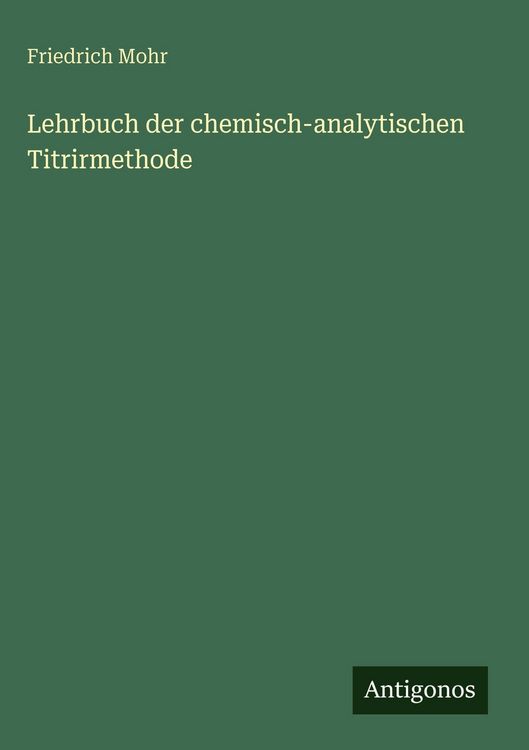 Produktbild: Lehrbuch der chemisch-analytischen Titrirmethode