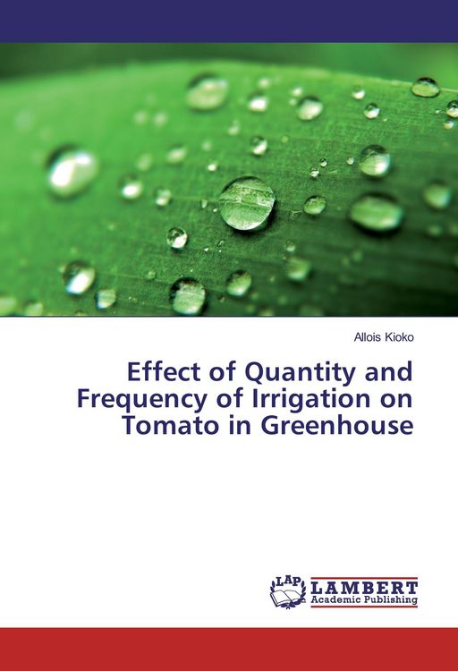 Produktbild: Effect of Quantity and Frequency of Irrigation on Tomato in Greenhouse