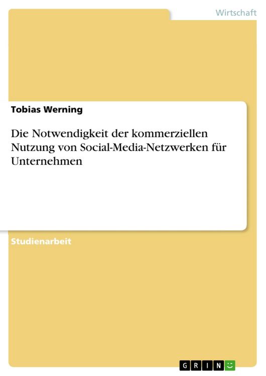 Produktbild: Die Notwendigkeit der kommerziellen Nutzung von Social-Media-Netzwerken f&uuml;r Unternehmen