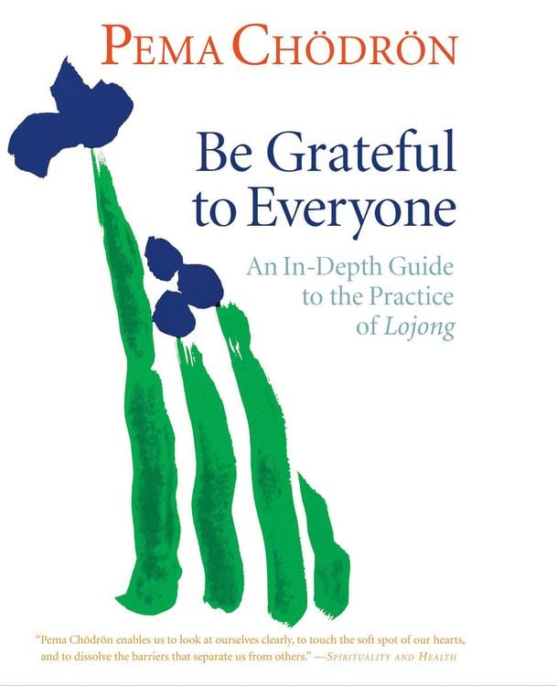 Produktbild: Be Grateful to Everyone: An In-Depth Guide to the Practice of Lojong