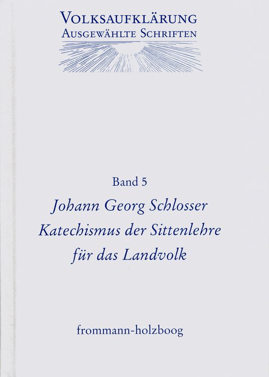 Produktbild: Volksaufkl&auml;rung - Ausgew&auml;hlte Schriften / Band 5: Johann Georg Schlosser (1739&ndash;1799)
