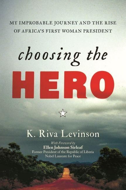 Produktbild: Choosing the Hero: My Improbable Journey and the Rise of Africa's First Woman President