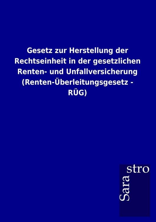 Produktbild: Gesetz zur Herstellung der Rechtseinheit in der gesetzlichen Renten- und Unfallversicherung (Renten-&Uuml;berleitungsgesetz - R&Uuml;G)