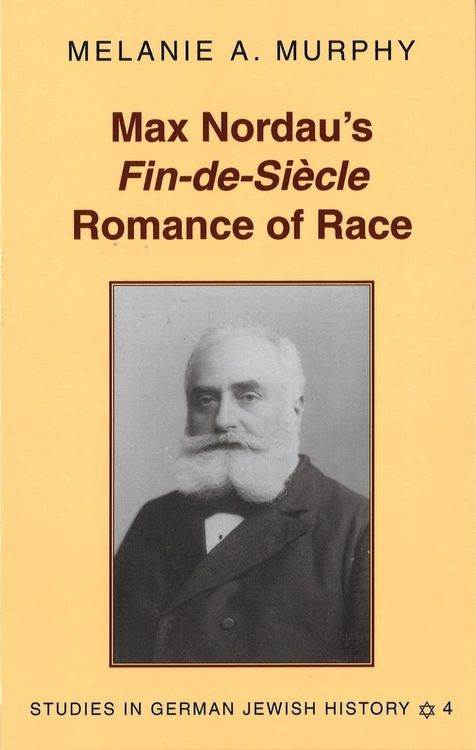 Produktbild: Max Nordau&rsquo;s &laquo;Fin-de-Si&egrave;cle&raquo; Romance of Race