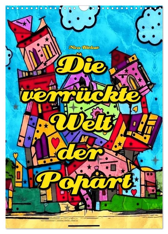 Produktbild: Die verr&uuml;ckte Welt der Popart von Nico Bielow (Wandkalender 2026 DIN A3 hoch), CALVENDO Monatskalender