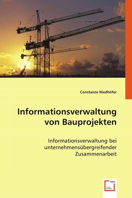 Produktbild: Niedh&ouml;fer, C: Informationsverwaltung von Bauprojekten
