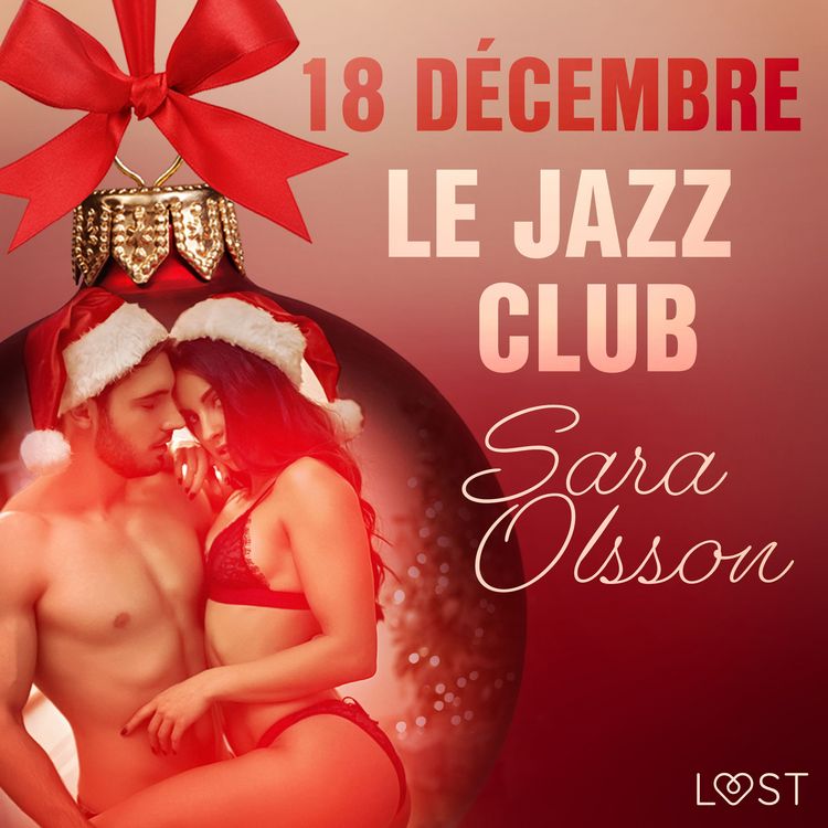 Produktbild: 18 d&eacute;cembre : Le Jazz Club &ndash; Un calendrier de l'Avent &eacute;rotique
