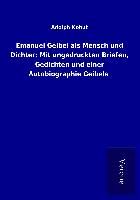 Produktbild: Emanuel Geibel als Mensch und Dichter: Mit ungedruckten Briefen, Gedichten und einer Autobiographie Geibels