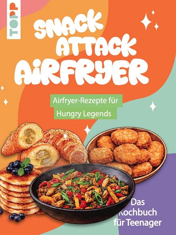 Produktbild: Snack Attack Airfryer. Airfryer-Rezepte f&uuml;r Hungry Legends