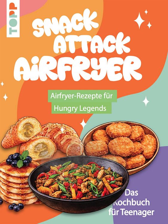 Produktbild: Snack Attack Airfryer. Airfryer-Rezepte f&uuml;r Hungry Legends
