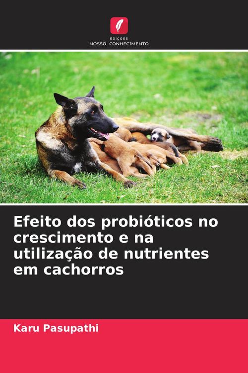 Produktbild: Efeito dos probi&oacute;ticos no crescimento e na utiliza&ccedil;&atilde;o de nutrientes em cachorros